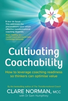 Cultivating Coachability: How to leverage coaching readiness so thinkers can optimise value 1915483492 Book Cover