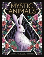 Mystic Animals: Colour Your Spiritual Guides 1912785730 Book Cover