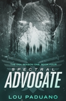 Spectral Advocate : The DSA Season One, Book Four 1944965246 Book Cover