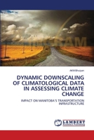 Dynamic Downscaling of Climatological Data in Assessing Climate Change 3838310543 Book Cover