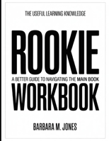 The Useful Learning Knowledge Rookie: A Better Guide To Navigating The Main Book B0GGBRM62J Book Cover