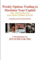 Weekly Options Trading To Maximize Your Capital: After America Recovers From Market Collapse Oct 08 1450543189 Book Cover