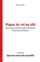 Que ton nom soit sanctifié: Papa tu m'as dit 2957884321 Book Cover