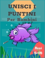 Unisci i puntini per bambini 5-10 anni: unisci i puntini per bambini di 5-10 anni, Disegni da colorare Collega B0898T3RP7 Book Cover