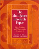 The Multigenre Research Paper: Voice, Passion, and Discovery in Grades 4-6 032500319X Book Cover