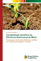 Variabilidade Genética da Eficiência Nutricional de Milho: Fenotipagem do Sistema Radicular de Milho em Função de Nitrogênio e Fósforo 6202402377 Book Cover