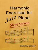 Harmonic Exercises for Jazz Piano: Short Version 1523641770 Book Cover