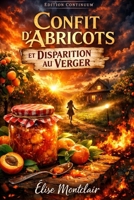 Confit d'Abricots et Disparition au Verger (French Edition) B0FQ2PYJRC Book Cover