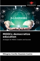 MOOCs democratize education: Strategies for MOOC Creation and Success 6203636428 Book Cover