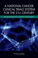 A National Cancer Clinical Trials System for the 21st Century: Reinvigorating the NCI Cooperative Group Program 0309151864 Book Cover