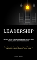Leadership: Director Of Strategic Leadership And Organizational Excellence: Driving Innovation, Growth, And High-performance Culture (Exemplary ... Towards Success And Positive Change) 1835731767 Book Cover