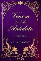 Venom And The Antidote: A Poets Soul B0H649JVJT Book Cover