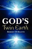 God's Twin Earth 1456413279 Book Cover