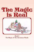 The Magic is Real: The Magic of The Christmas Wands 1495445925 Book Cover