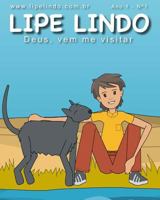 Deus, vem me visitar: As Historias de Lipe Lindo # 1 (As Hitorias de Lipe Lindo) 1502402408 Book Cover
