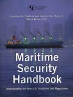 Maritime Security Handbook: Implementing the New U.S. Initiatives and Regulations 0865879710 Book Cover