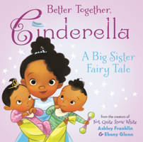 Better Together, Cinderella: A Big Sister Fairy Tale B0GN27JFP8 Book Cover