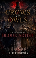 Crow and Owls and The Rise of The Blood Artist 1808405447 Book Cover
