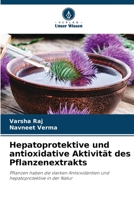 Hepatoprotektive und antioxidative Aktivität des Pflanzenextrakts: Pflanzen haben die starken Antioxidantien und hepatoprotektive in der Natur 6205949652 Book Cover