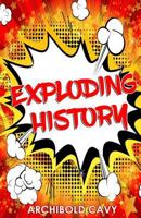 Exploding History 1532836511 Book Cover