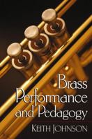 Brass Performance and Pedagogy 0130914835 Book Cover