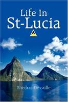 Life In St-Lucia 1418424781 Book Cover