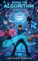 Numbers. Go. Up #1: Enter the Algorithm B0G69MHGD7 Book Cover
