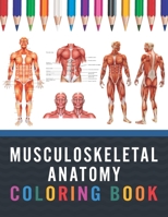 Musculoskeletal Anatomy Coloring Book: Muscular & Skeletal System Coloring Book for Kids. Musculoskeletal Anatomy Coloring Pages for Kids. Human Body B08W7Q1SCQ Book Cover