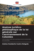 Analyse juridico-philosophique de la loi générale sur l'environnement de la Colombie: Les nouveaux défis de la politique environnementale en Colombie (French Edition) B0CJKTT47X Book Cover