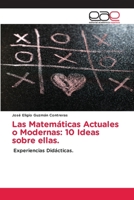 Las Matemáticas Actuales o Modernas: 10 Ideas sobre ellas.: Experiencias Didácticas. 620224481X Book Cover