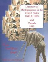 Directory of Photographers in the United States 1888 & 1889 and Canada 1889 0788422634 Book Cover
