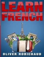 Learn French: A Fast and Easy Guide for Beginners to Learn Conversational French (Learn Language, Foreign Languages Book 1) 1989655025 Book Cover