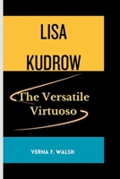 Lisa Kudrow: The Versatile Virtuoso B0CVG4Y9ZM Book Cover