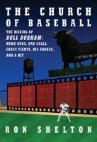 The Church of Baseball: The Making of Bull Durham: Home Runs, Bad Calls, Crazy Fights, Big Swings, and a Hit 059331977X Book Cover