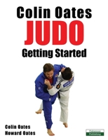 Colin Oates Judo: Getting Started 1910773085 Book Cover