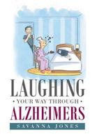 Laughing Your Way Through Alzheimers 1635688221 Book Cover