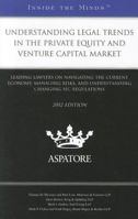 Understanding Legal Trends in the Private Equity and Venture Capital Market, 2012: Leading Lawyers on Navigating the Current Economy, Managing Risks, ... Changing Sec Regulations 031428219X Book Cover