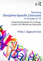 Teaching Discipline-Specific Literacies in Grades 6-12: Preparing Students for College, Career, and Workforce Demands 041566179X Book Cover