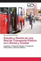 Estudio y Diseño de una Red de Transporte Público en L'Alcoia y Comtat 6202133198 Book Cover