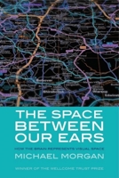The Space Between Our Ears: How the Brain Represents Visual Space 029782970X Book Cover