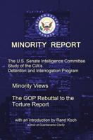 Minority Report: The U.S. Senate Intelligence Committee Study of the Cia's Detention and Interrogation Program -- The GOP Rebuttal to the Torture Report 1506199976 Book Cover