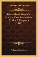 Demosthenis Oratio In Midiam Cum Annotatione Critica Et Exegetica (1841) 1160859582 Book Cover
