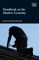 Handbook on the Shadow Economy 1848443358 Book Cover