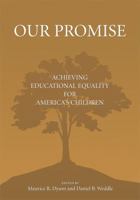 Our Promise: Achieving Educational Equality for America's Children: Selected Essays and Articles 1594601275 Book Cover
