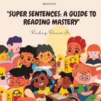 Super Sentences: A Guide to Reading Mastery: Elementary School Kids B0BT89CR5R Book Cover