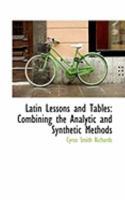 Latin Lessons and Tables: Combining the Analytic and Synthetic Methods 1163591025 Book Cover