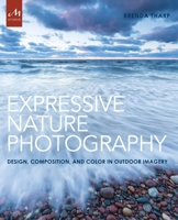 Expressive Nature Photography: Design, Composition, and Color in Outdoor Imagery 1580934676 Book Cover