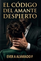 El Código del Amante Despierto (Spanish Edition) B0GYF315JX Book Cover