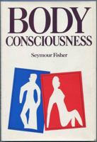 Body Consciousness; You Are What You Feel (A Spectrum book) 0130785199 Book Cover