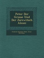 Peter Der Grosse Und Der Zarewitsch Alexei 101882975X Book Cover